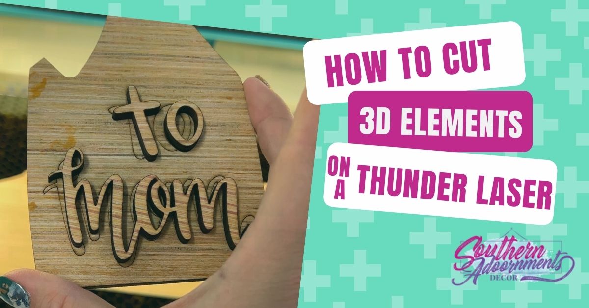 How to Cut 3D Elements with the Thunder Laser 