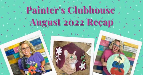 Painter s Clubhouse Recap August 2022