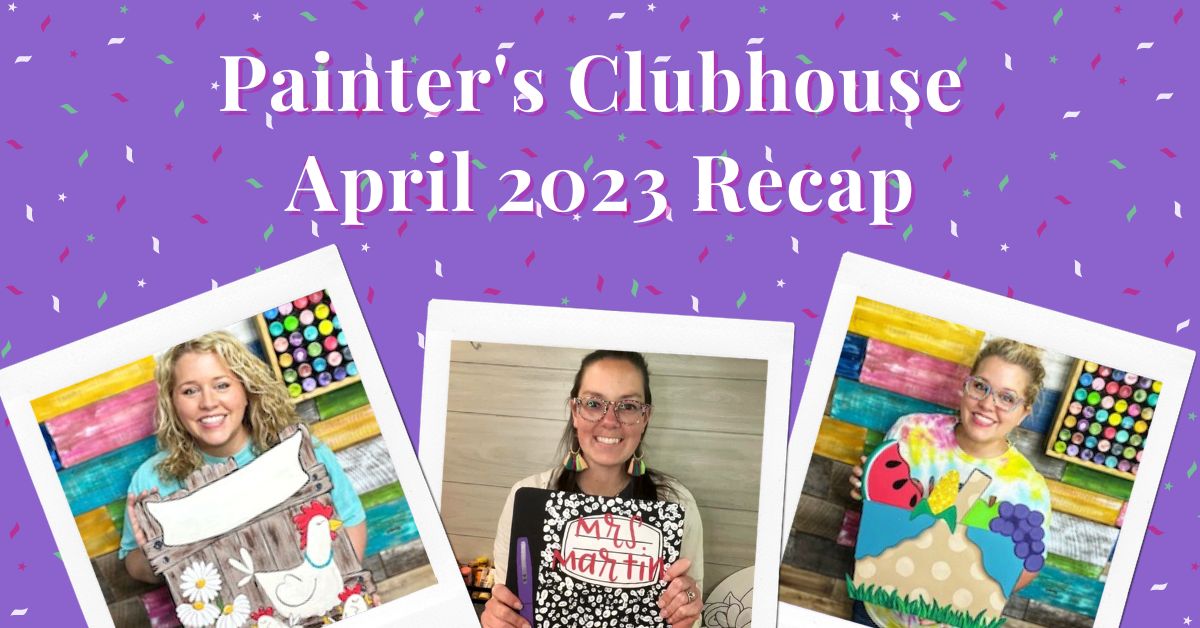 Painter’s Clubhouse Recap – April 2023